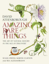 発見の時代における自然史の芸術<br>Amazing Rare Things : The Art of Natural History in the Age of Discovery