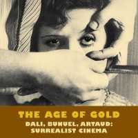 The Age of Gold : Surrealist Cinema (Solar Film Directives) （New）