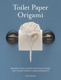 Toilet Paper Origami : Delight Your Guests with Fancy Folds and Simple Surface Embellishments