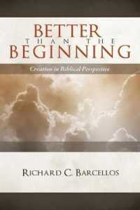 Better than the Beginning : Creation in Biblical Perspective