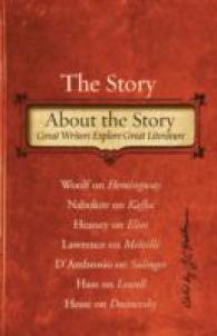 The Story about the Story : Great Writers Explore Great Literature