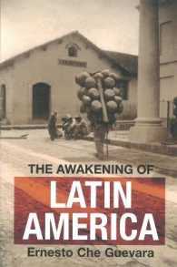 The Awakening of Latin America : A Classic Anthology of Che Guevara's Writing on Latin America