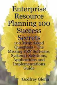 Enterprise Resource Planning 100 Success Secrets - 100 Most Asked Questions : The Missing ERP Software, Systems, Solutions, Applications and Implementations Guide