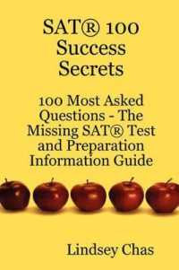 SAT 100 Success Secrets - 100 Most Asked Questions : The Missing SAT Test and Preparation Information Guide