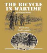 The Bicycle in Wartime : An Illustrated History