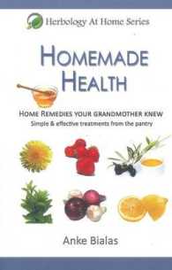 Homemade Health : Home Remedies Your Grandmother Knew - Simple & Effective Treaments from the Pantry (Herbology at Home)