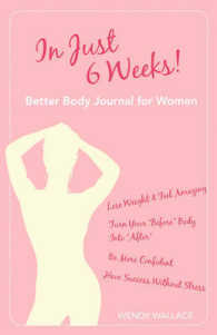 In Just 6 Weeks! Better Body Journal for Women