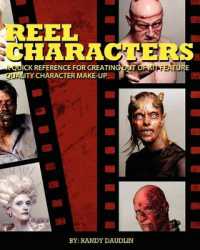Reel Characters : A Quick Reference for Creating Out of Kit Feature Quality Character Make-ups