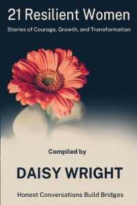 21 Resilient Women : Stories of Courage, Growth, and Transformation