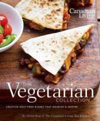 Canadian Living: The Vegetarian Collection : Creative Meat-Free Dishes That Nourish & Inspire