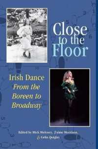 Close to the Floor : Irish Dance from the Boreen to Broadway
