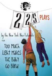 225 Plays : By the New York Neo-Futurists from Too Much Light Makes the Baby Go Blind