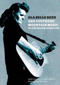 Ola Belle Reed and Southern Mountain Music on the Mason-Dixon Line （HAR/COM）