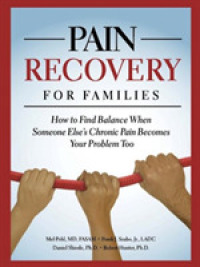 Pain Recovery for Families : How to Find Balance When Someone Else's Chronic Pain Becomes Your Problem Too -- Paperback / softback