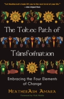 The Toltec Path of Transformation : Embracing the Four Elements of Change