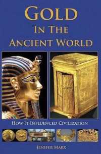 Gold in the Ancient World : How It Influenced Civilization