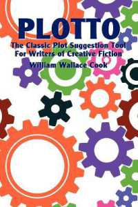 Plotto : The Classic Plot Suggestion Tool for Writers of Creative Fiction