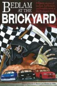 Bedlam at the Brickyard : Fifteen Stories of Bedlam, Bafflement, & Bewilderment at the Brickyard 400