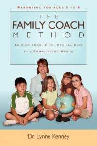 The Family Coach Method : Raising Good, Kind, Ethical Kids 3 to 8 (in a Complicated World)