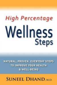 High Percentage Wellness Steps : Natural, Proven, Everyday Steps to Improve Your Health & Well-being