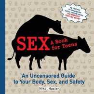 Sex a Book for Teens : An Uncensored Guide to Your Body, Sex and Safety