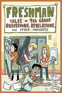 Freshman : Tales of 9th Grade Obsessions, Revelations and Other Nonsense