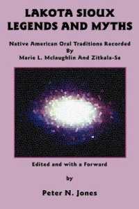 Lakota Sioux Legends and Myths : Native American Oral Traditions Recorded by Marie L. Mclaughlin and Zitkala-Sa