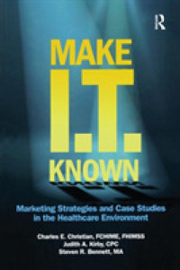 Make I.T Known : Marketing Strategies and Case Studies in the Healthcare Environment （1ST）