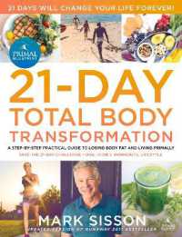 The Primal Blueprint 21-Day Total Body Transformation : A step-by-step practical guide to losing body fat and living primally （First Edition, First）