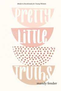 Pretty Little Truths : Modern Devotionals for Young Women