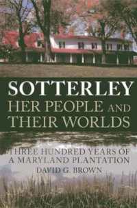 Sotterley: Her People and Their Worlds : Three Hundred Years of a Maryland Plantation