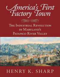 America's First Factory Town : The Industrial Revolution in Maryland's Patapsco River Valley
