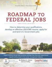 Roadmap to Federal Jobs : How to Determine Your Qualifications, Develop an Effective USAJOBS Resume, Apply for and Land U.S. Government Jobs (21st Century Career)