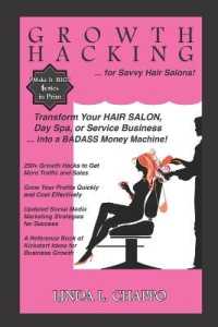 Growth Hacking for Hair Salons: Transform Your Hair Salon, Day Spa, or Service Business Into a BADASS Money Machine! (Salon Success") 〈2〉