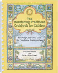 The Nourishing Traditions Cookbook for Children : Teaching Children to Cook the Nourishing Traditions Way （Spiral）