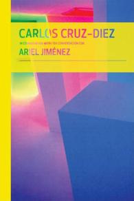 Carlos Cruz-Diez in Conversation with Ariel Jimenez / Carlos Cruz-Diez en conversacion con Ariel Jimenez (Conversaciones) （Bilingual）
