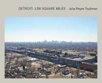 Julia Reyes Taubman: Detroit : 138 Square Miles