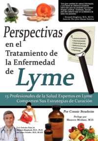Perspectivas En El Tratamiento de La Enfermedad de Lyme: 13 Profesionales de La Salud Expertos En La Enfermedad de Lyme Comparten Sus Estrategias de C