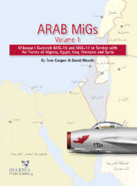 Arab Migs : Mikoyan i Gurevich MiG-15 and MiG-17 in Service with Air Forces of Algeria, Egypt, Iraq, Morocco and Syria 〈1〉