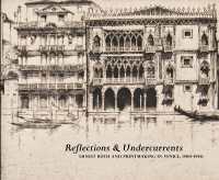 Reflections and Undercurrents : Ernest Roth and Printmaking in Venice, 1900-1940 (Reflections and Undercurrents)