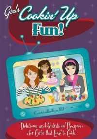 Girls Cookin' Up Fun! : Delicious and Nutritious Recipes for Girls That Love to Cook