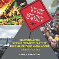 The End : 50 Apocalyptic Visions from Pop Culture That You Should Know About...before It's Too Late