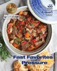 Fast Favorites under Pressure : 4-Quart Pressure Cooker Recipes and Tips for Fast and Easy Meals by Blue Jean Chef, Meredith Laurence (Blue Jean Chef)