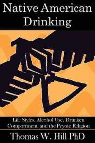 Native American Drinking : Life Styles, Alcohol Use, Drunken Comportment, Problem Drinking, and the Peyote Religion