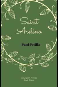 Saint Aretino (Scourge of Princes - A Trilogy") 〈3〉