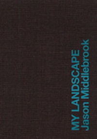 Jason Middlebrook - My Landscape -- Hardback