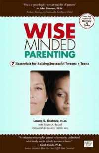 Wise-Minded Parenting : 7 Essentials for Raising Successful Tweens + Teens
