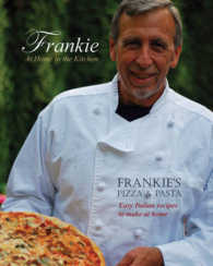 Frankie at Home in the Kitchen : Frankie's Pizza & Pasta/Easy Italian Recipes to Make at Home