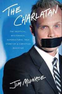 The Charlatan : The Skeptical, Mysterious, Supernatural True Story of a Christian Magician