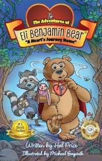 A Heart's Journey Home: The Adventures of Eli Benjamin Bear Vol. I (Adventures of Eli Benjamin Bear") 〈1〉